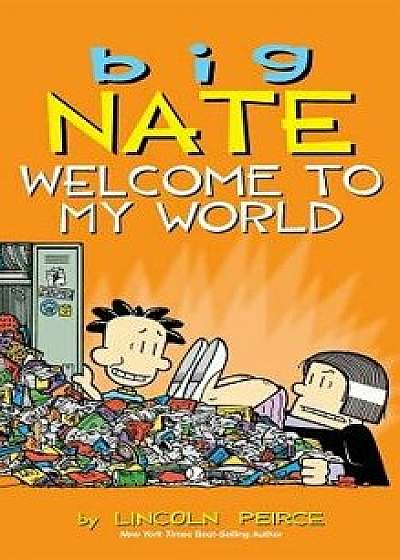 Big Nate: Welcome to My World, Hardcover/Lincoln Peirce
