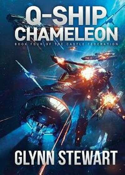Q-Ship Chameleon: Castle Federation Book 4, Paperback/Glynn Stewart