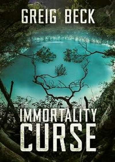 The Immortality Curse, Paperback/Greig Beck