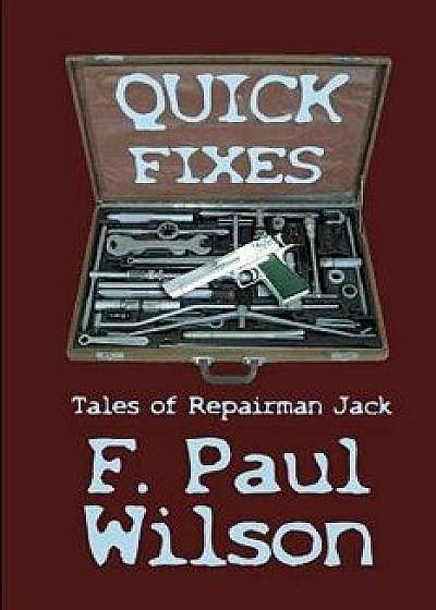 Quick Fixes: Tales of Repairman Jack, Paperback/F. Paul Wilson