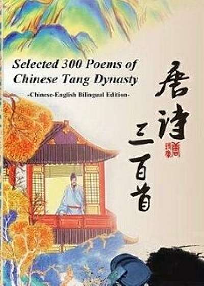 Selected 300 Poems of Chinese Tang Dynasty, Paperback/Bai Li
