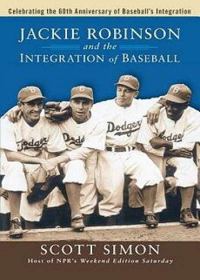 Jackie Robinson and the Integration of Ball, Paperback/Scott Simon