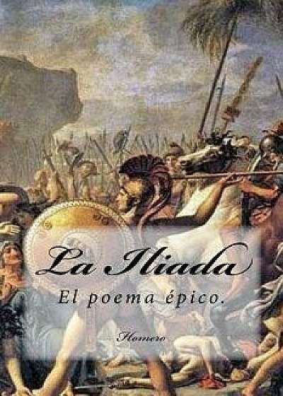 La Iliada (Spanish) Edition, Paperback/Homero