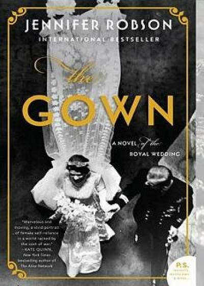 The Gown: A Novel of the Royal Wedding, Paperback/Jennifer Robson