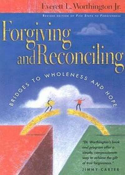 Forgiving and Reconciling: Finding Our Way Through Cultural Challenges, Paperback/Everett L. Worthington Jr