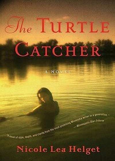 The Turtle Catcher, Paperback/Nicole Lea Helget