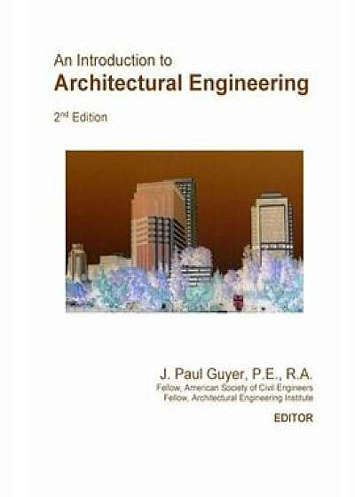 An Introduction to Architectural Engineering, Paperback/J. Paul Guyer