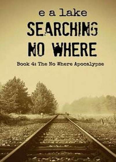 Book - Searching No Where, Paperback/E. a. Lake