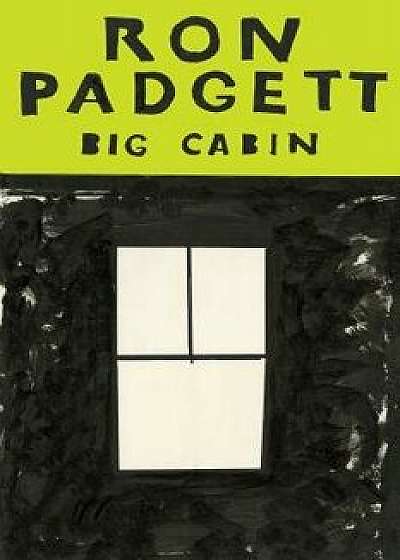 Big Cabin, Paperback/Ron Padgett