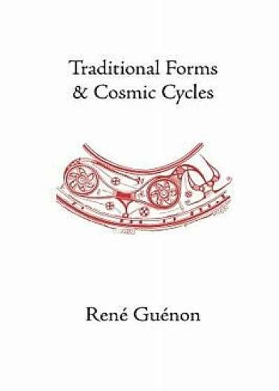 Traditional Forms and Cosmic Cycles, Paperback/Rene Guenon