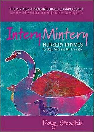 Intery Mintery: Nursery Rhymes for Body, Voice and Orff Ensemble, Paperback/Doug Goodkin