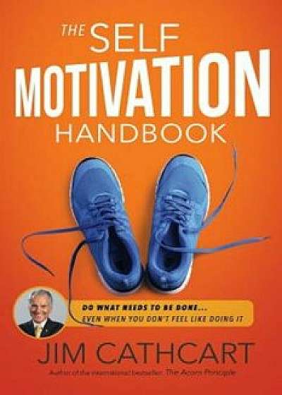 The Self-Motivation Handbook, Paperback/Jim Cathcart