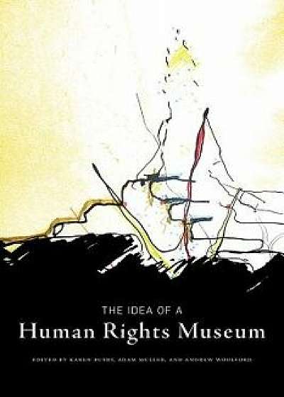 The Idea of a Human Rights Museum, Paperback/Karen Busby