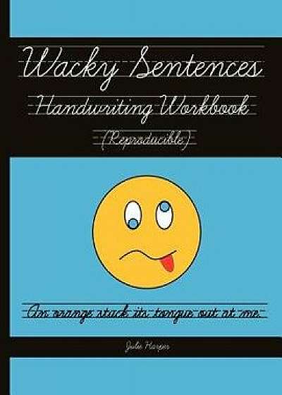 Wacky Sentences Handwriting Workbook (Reproducible): Practice Writing in Cursive (Third and Fourth Grade), Paperback/Julie Harper