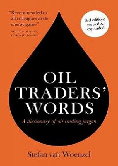 Oil Traders' Words, Paperback/Stefan Van Woenzel