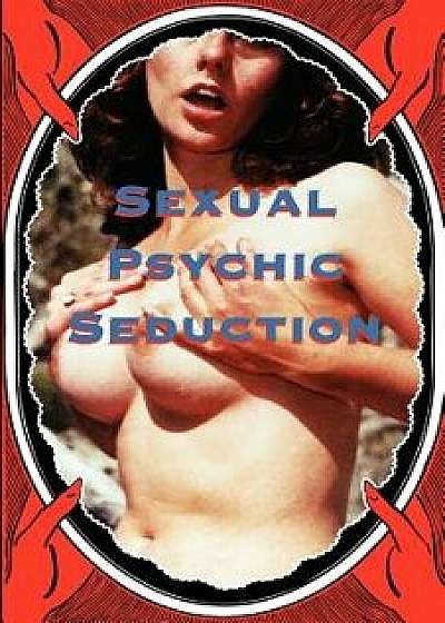 Sexual Psychic Seduction, Paperback/Psi Research Institute
