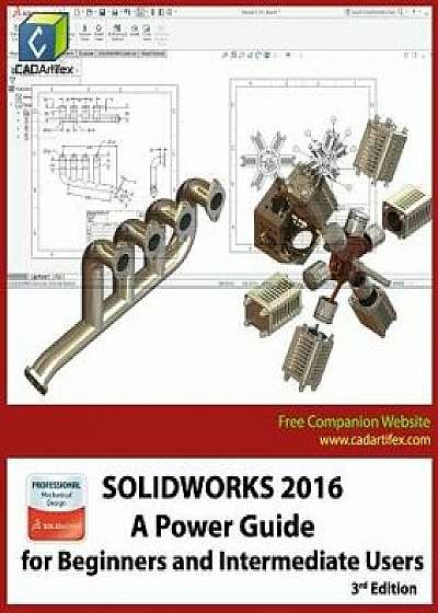 Solidworks 2016: A Power Guide for Beginners and Intermediate Users, Paperback/Cadartifex