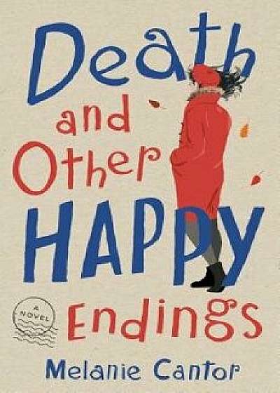 Death and Other Happy Endings, Hardcover/Melanie Cantor
