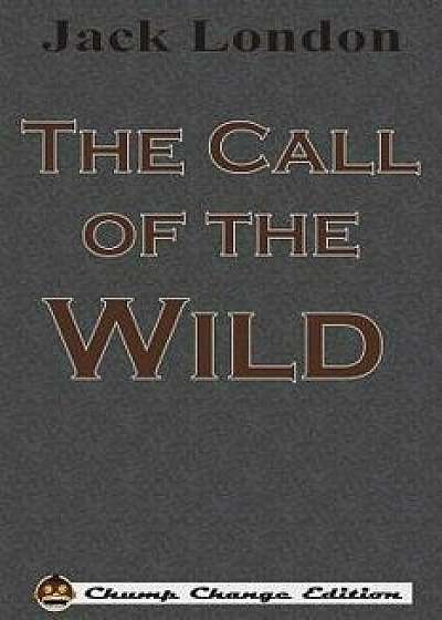 The Call of the Wild (Chump Change Edition), Paperback/Jack London