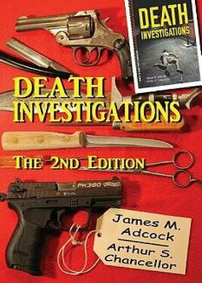 Death Investigations, the 2nd Edition, Paperback/James M. Adcock