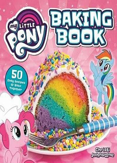 My Little Pony Baking Book, Hardcover/Christi Johnstone