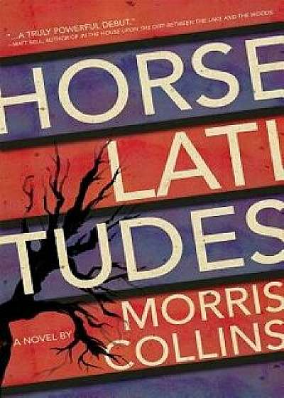 Horse Latitudes, Paperback/Morris Collins