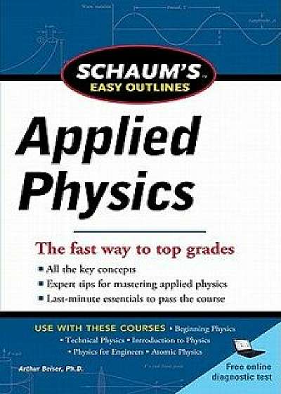 Schaum's Easy Outline of Applied Physics, Revised Edition, Paperback/Arthur Beiser