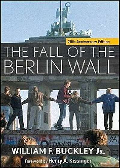 The Fall of the Berlin Wall, Paperback/William F. Buckley