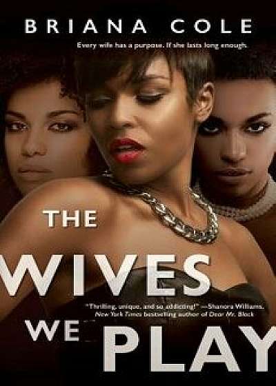 The Wives We Play, Paperback/Briana Cole