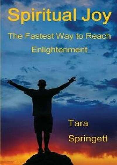 Spiritual Joy: The Buddhist Dzogchen Path to Enlightenment, Paperback/Tara Springett