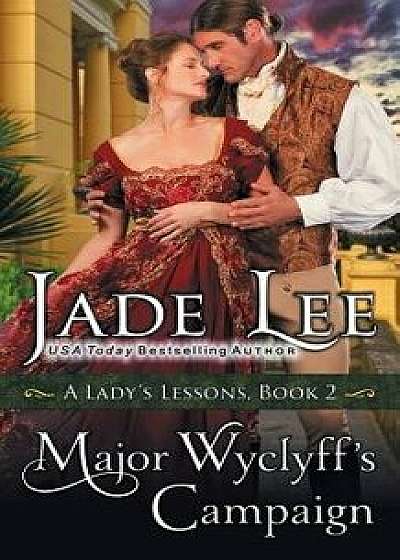 Major Wyclyff's Campaign (A Lady's Lessons, Book 2), Paperback/Jade Lee