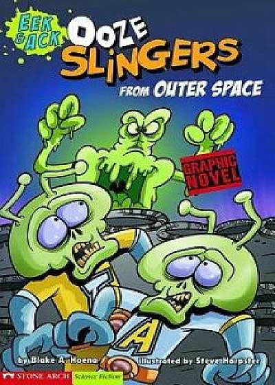 Ooze Slingers from Outer Space: Eek & Ack, Paperback/Blake A. Hoena