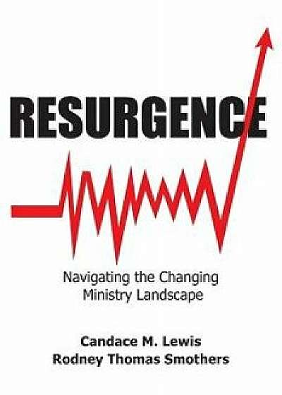 Resurgence: Navigating the Changing Ministry Landscape, Paperback/Candace Lewis