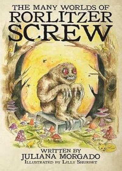 The Many Worlds of Rorlitzer Screw, Paperback/Juliana Morgado