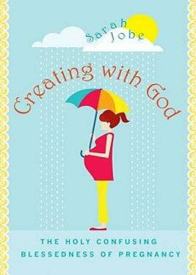 Creating with God, Paperback/Sarah Jobe