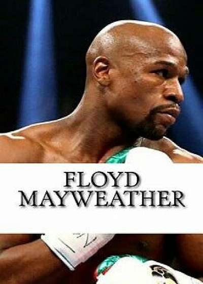 Floyd Mayweather: A Biography, Paperback/Mike Allen