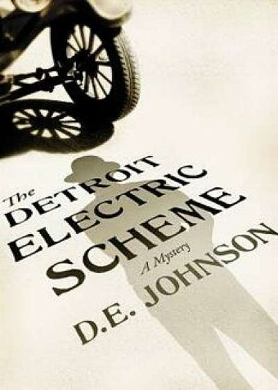 The Detroit Electric Scheme: A Mystery, Paperback/D. E. Johnson