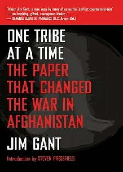 One Tribe at a Time: The Paper That Changed the War in Afghanistan, Paperback/Jim Gant