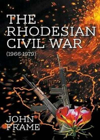 The Rhodesian Civil War (1966-1979), Hardcover/John Frame