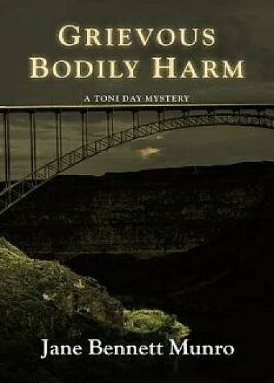 Grievous Bodily Harm: A Toni Day Mystery, Paperback/Jane Bennett Munro