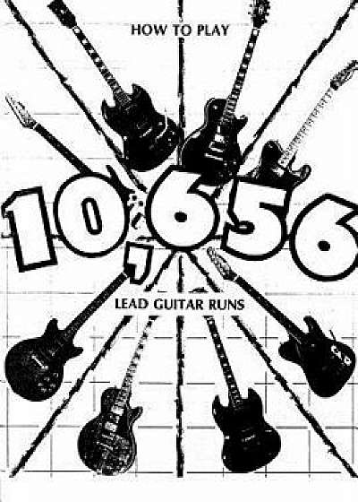 How to Play 10,656 Lead Guitar Runs: With 888 Easy to Read Diagrams, Paperback/Jerry W. Atwood