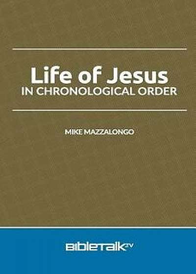 Life of Jesus in Chronological Order, Paperback/Mike Mazzalongo