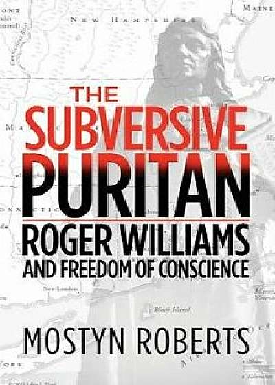 The Subversive Puritan, Paperback/Mostyn Roberts
