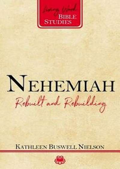Nehemiah: Rebuilt and Rebuilding, Paperback/Kathleen Nielson