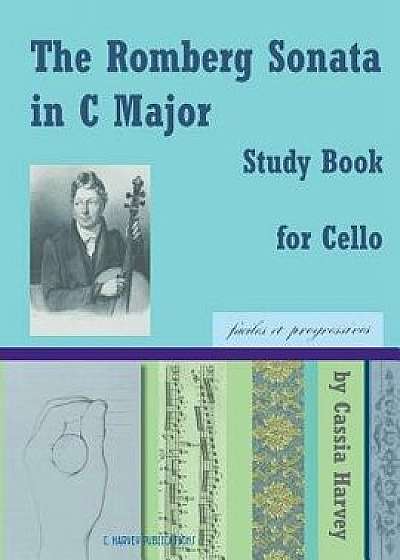 The Romberg Sonata in C Major Study Book for Cello, Paperback/Cassia Harvey