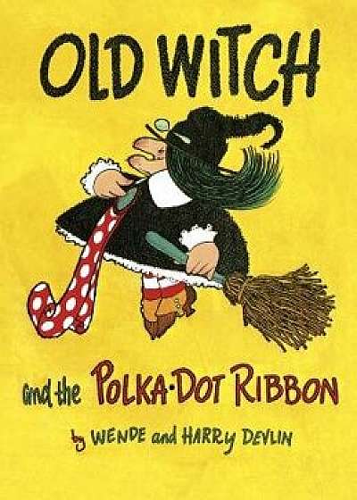 Old Witch and the Polka Dot Ribbon, Hardcover/Wende Devlin