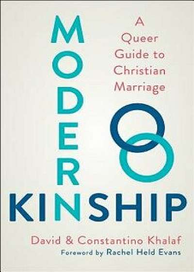 Modern Kinship: A Queer Guide to Christian Marriage, Paperback/David Khalaf