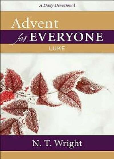 Advent for Everyone: Luke: A Daily Devotional, Paperback/N. T. Wright