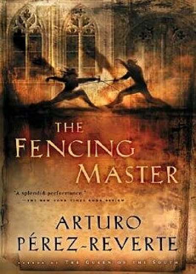 The Fencing Master, Paperback/Arturo Perez-Reverte