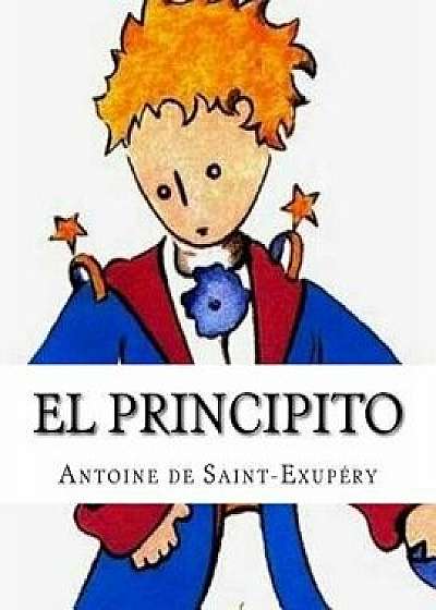 El Principito (Spanish), Paperback/Antoine De Saint Exupery